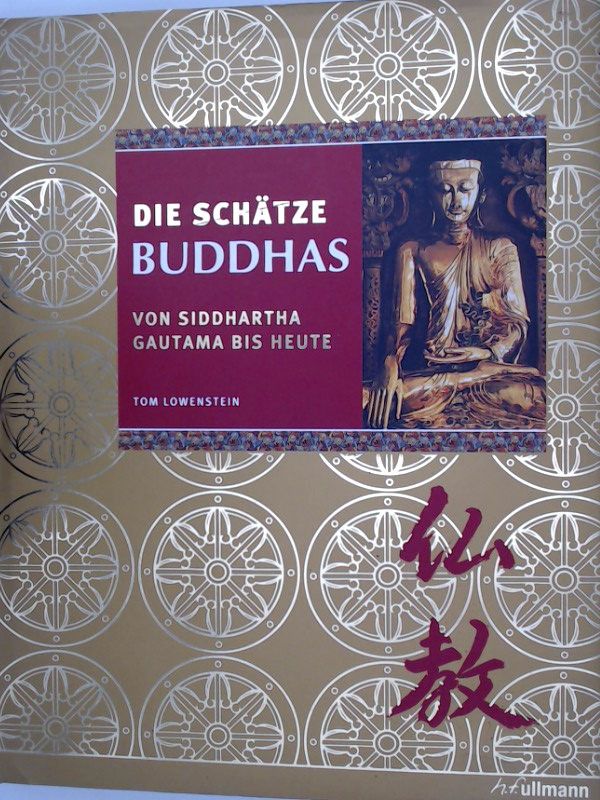 Die Schätze Buddhas. Von Siddhartha Gautama bis heute - Lowenstein, Tom