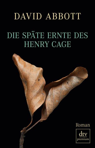 Die späte Ernte des Henry Cage: Roman Roman - Abbott, David und Peter Torberg