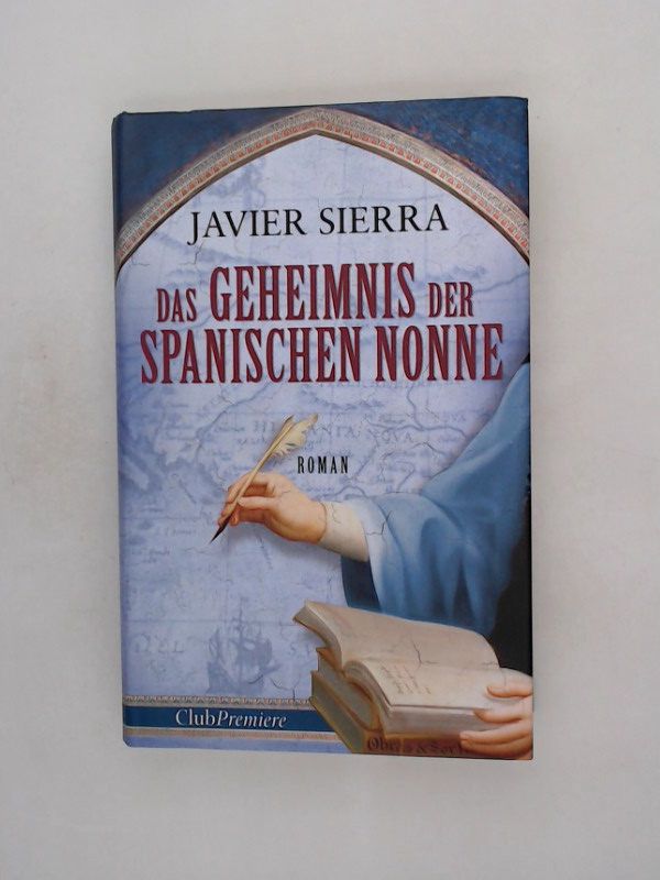 Das Geheimnis der spanischen Nonne. Roman. - Sierra, Javier
