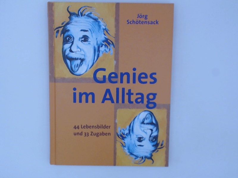 Genies im Alltag 44 Lebensbilder und 33 Zugaben - Schötensack, Jörg