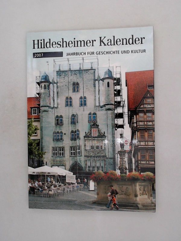 Hildesheimer Kalender 2007. Jahrbuch für Geschichte und Kultur.