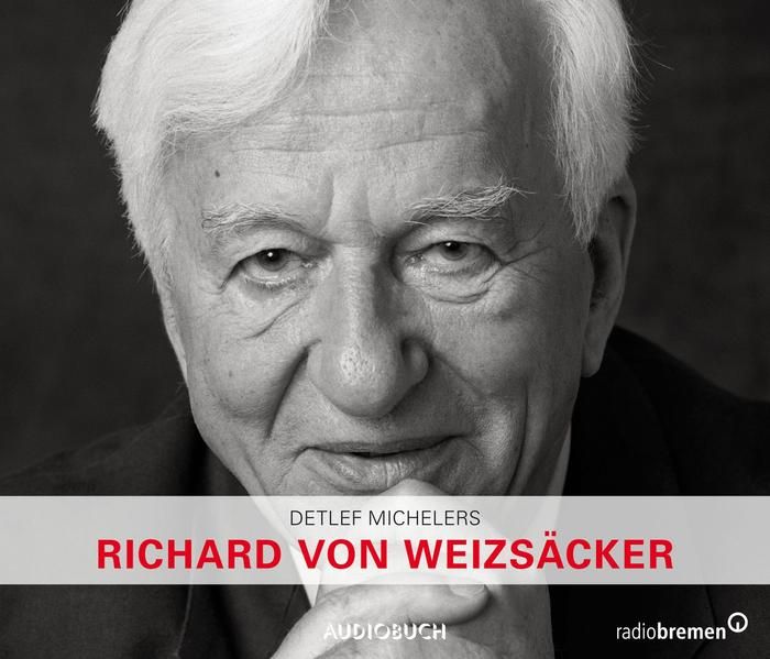 Richard von Weizsäcker - Weizsäcker, Richard von und Detlef Michelers