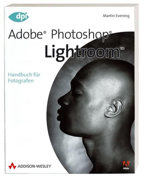 Adobe Photoshop Lightroom - Handbuch für Fotografen (DPI Grafik) Handbuch für Fotografen - Evening, Martin