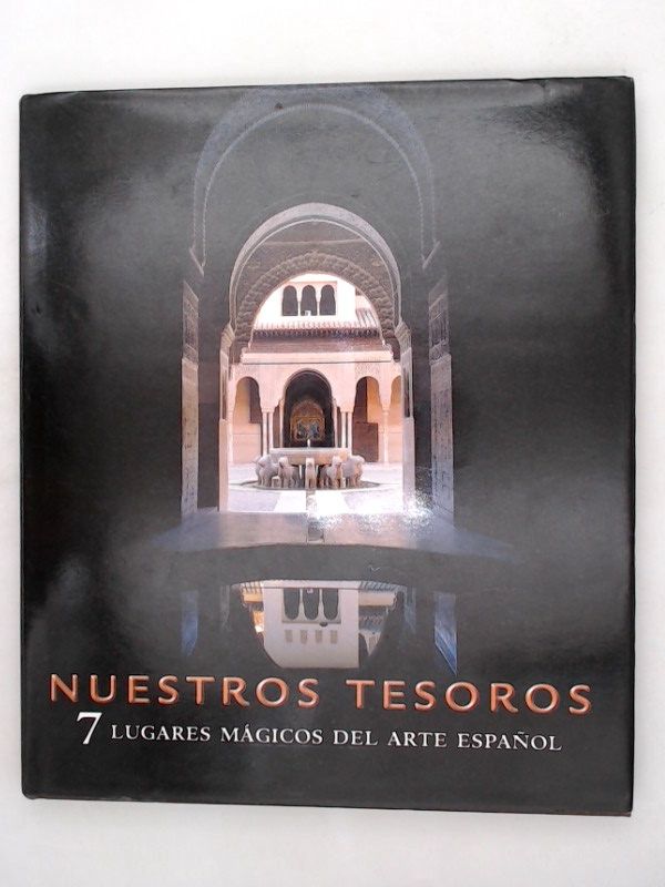 Nuestros tesoros. 7 lugares mágicos del arte español (General) - AA., VV.