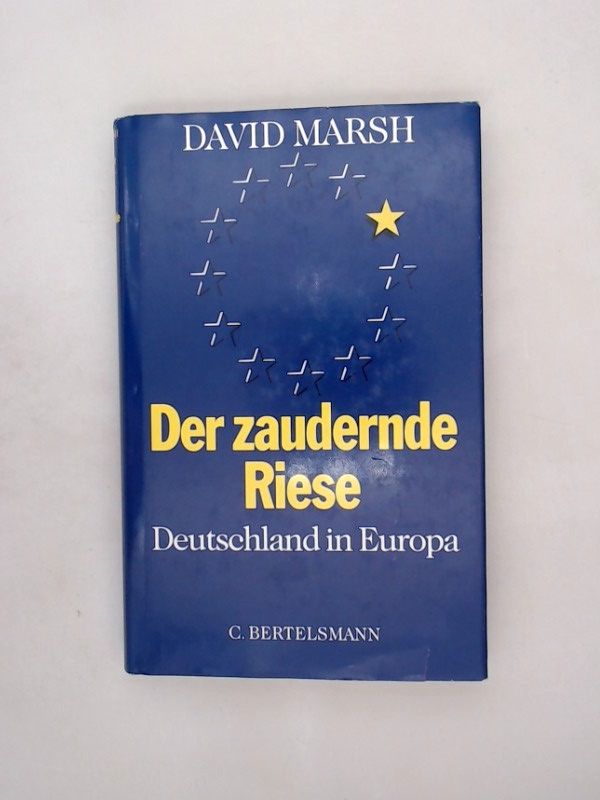 Der zaudernde Riese Deutschland in Europa - Marsh, David