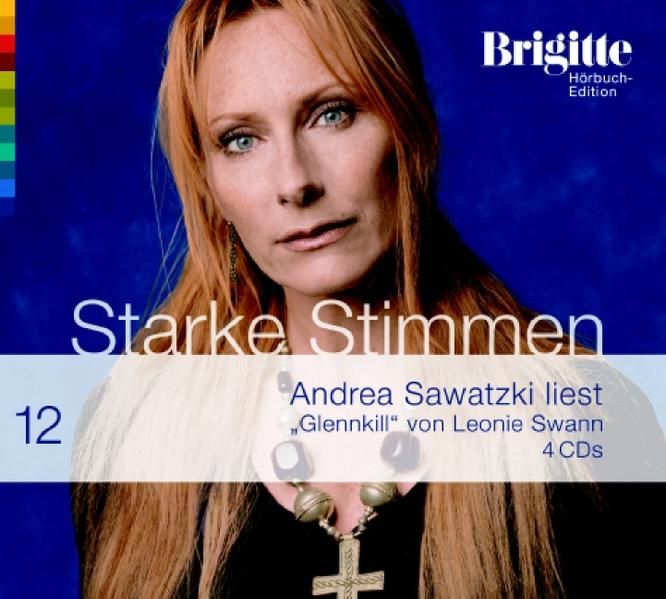 Glennkill. Starke Stimmen. Brigitte Hörbuch-Edition 2, 4 CDs BRIGITTE Hörbuch-Edition - Starke Stimmen 2006 - Swann, Leonie und Andrea Sawatzki