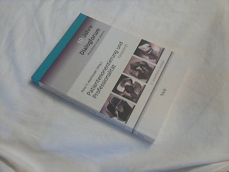 Patientenorientierung und Professionalität : Festschrift. ++ Widmungsexemplar Dialogforum Pluralismus in der Medizin. Peter F. Matthiessen (Hrsg.) - Matthiessen, Peter F. (Herausgeber)