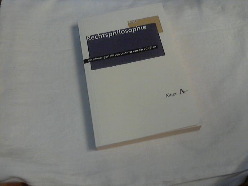 Rechtsphilosophie : [Texte]. Dietmar von der Pfordten (Hg.) / Alber-Texte Philosophie ; Bd. 15 - Pfordten, Dietmar von der (Herausgeber)