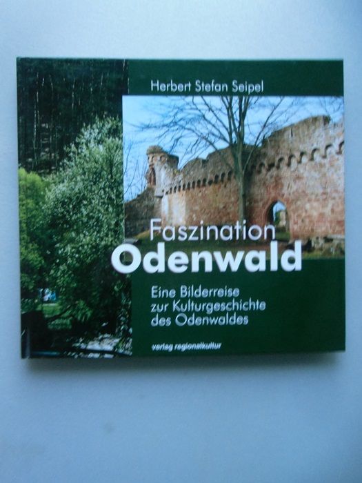 Faszination Odenwald Bilderreise zur Kulturgeschichte des Odenwaldes 2004