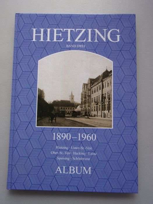 Hietzing 1890-1960 Band 3 Unter-St.-Veit Ober-St.-Veit Hacking Lainz Speising Schönbrunn - Wien - Seemann