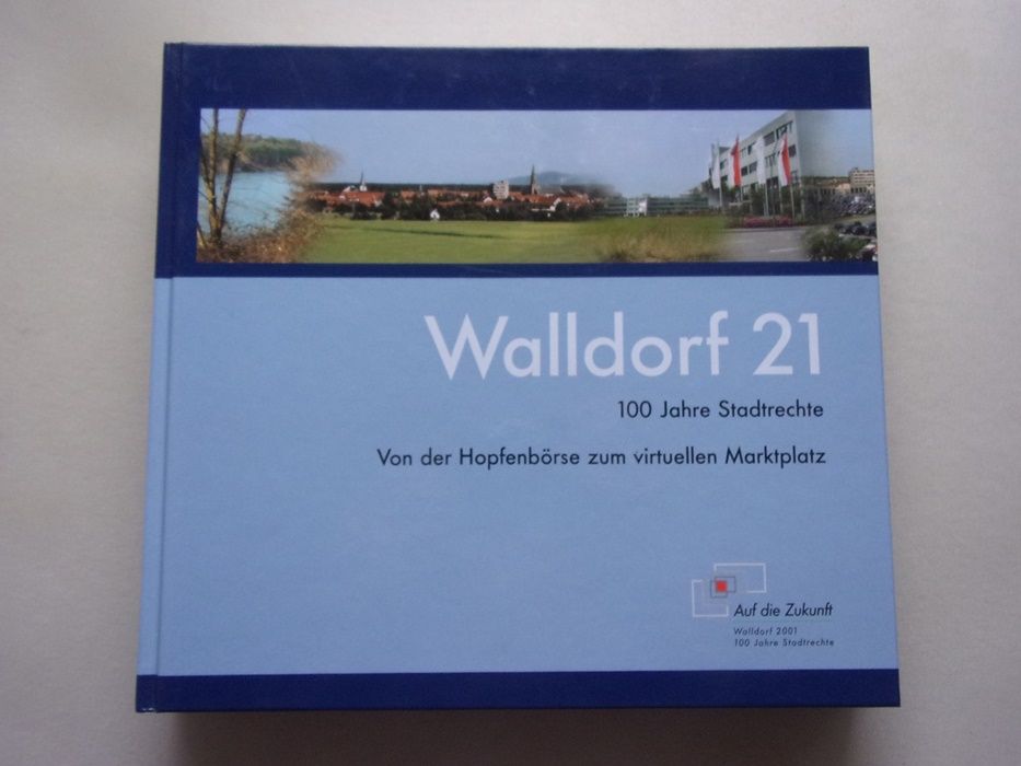 Walldorf 21 - 100 Jahre Stadtrechte Von der Hopfenbörse zum virtuellen Marktplatz - Walldorf - Stadt Walldorf