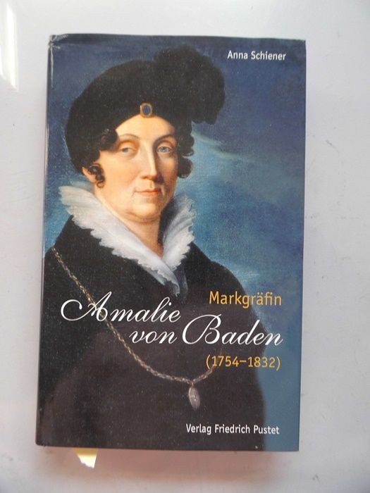 Markgräfin Amalie von Baden : (1754 - 1832). - Amalie von Baden Markgräfin - Schiener, Anna