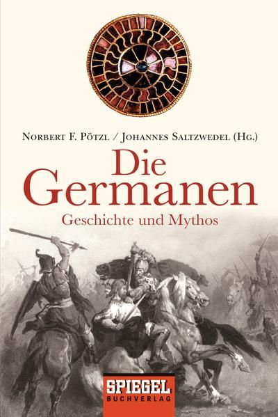 Die Germanen: Geschichte und Mythos - Pötzl Norbert, F. und Johannes Saltzwedel