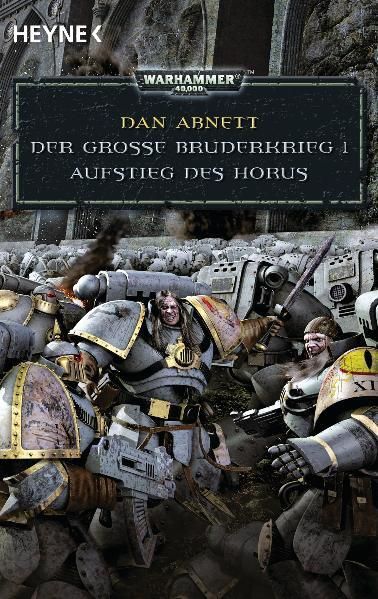 Warhammer 40.000. Der Große Bruderkrieg 01. Aufstieg des Horus - Abnett, Dan und Christian Jentzsch