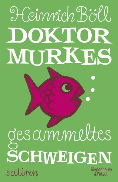 Doktor Murkes gesammeltes Schweigen: Satiren - Böll, Heinrich