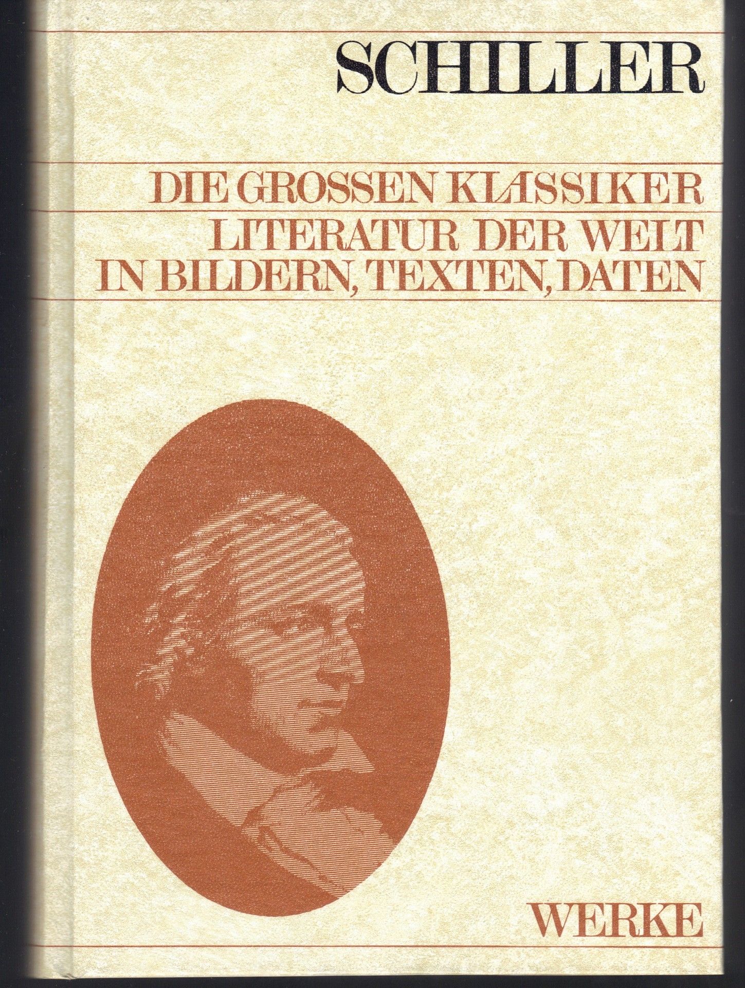 Werke: Die großen Klassiker. Literatur der Welt in Bildern, Texte, Daten - Schiller, Friedrich