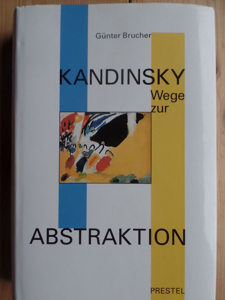 Wassily Kandinsky - Wege zur Abstraktion. - Kandinsky, Wassily ; Abstrakte Malerei ; Geschichte 1909-1913, Bildende Kunst - Brucher, Günter