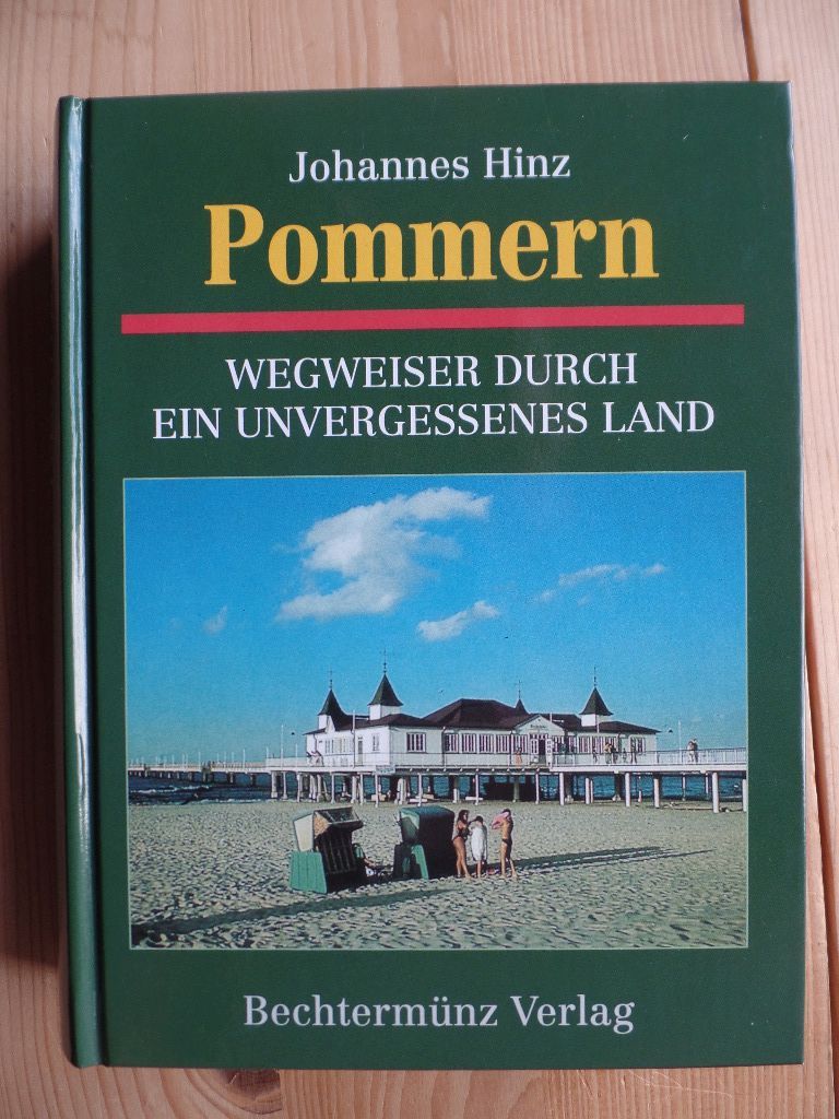 Pommern - Wegweiser durch ein unvergessenes Land. Johannes Kinz - Pommern, Geografie, Reisen, Regionalgeschichte - Hinz, Johannes