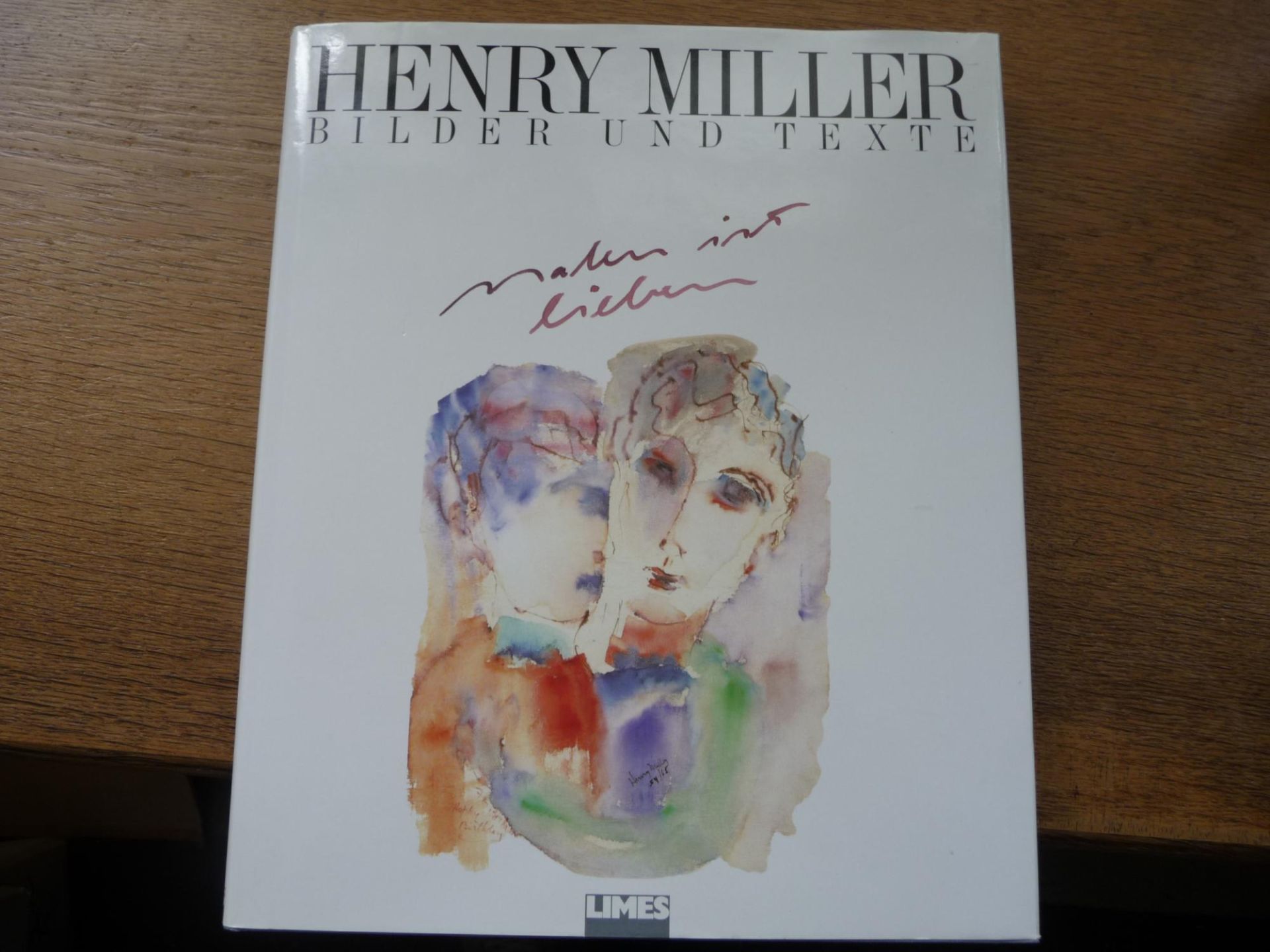 Henry Miller : Malen ist lieben ( Mit 4 Essays von Henry Miller) - Henry Miller, Malerei, Literatur, Essay, Aquarelle - Miller, Henry und Lawrence Durrell