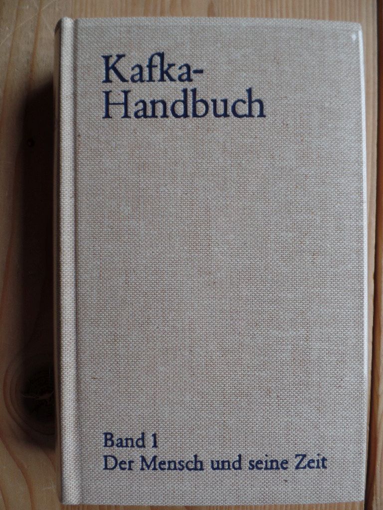 Kafka-Handbuch in zwei Bänden; Bd. 1., Der Mensch und seine Zeit - Franz Kafka, Biographie, Schriftsteller, Sprach- und Literturwissenschaften - Kafka, Franz und Hartmut (Hrsg.) Binder
