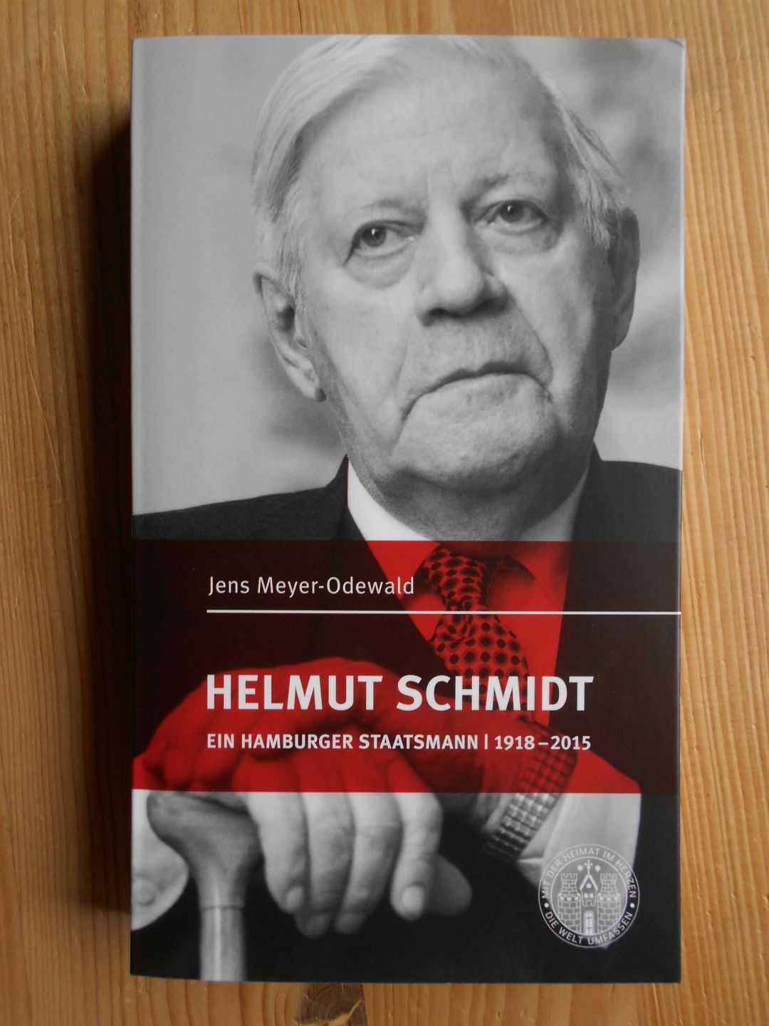 Helmut Schmidt : ein Hamburger Staatsmann ; 1918-2015. - Schmidt, Helmut, Geschichte Deutschlands, Politik, Politiker, Biografie - Meyer-Odewald, Jens