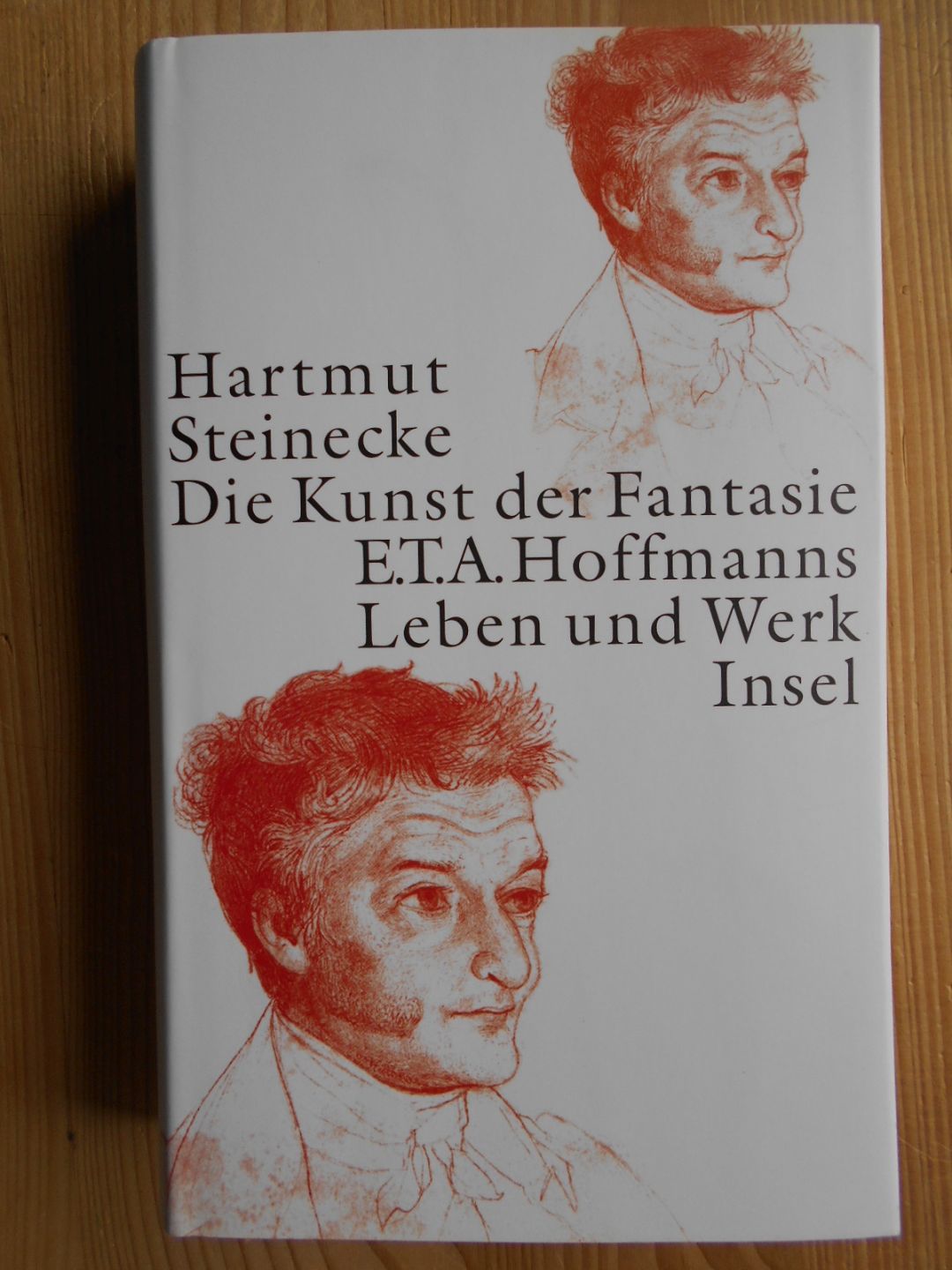 Die Kunst der Fantasie : E.T.A. Hoffmanns Leben und Werk. - Hoffmann, E. T. A., Deutsche Literatur - Steinecke, Hartmut
