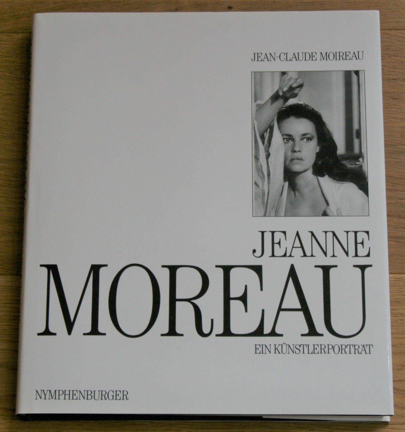 Jeanne Moreau. Ein Künstlerporträt. - Moireau, Jean-Claude und Barbara Scriba-Sethe (Übersetzung)