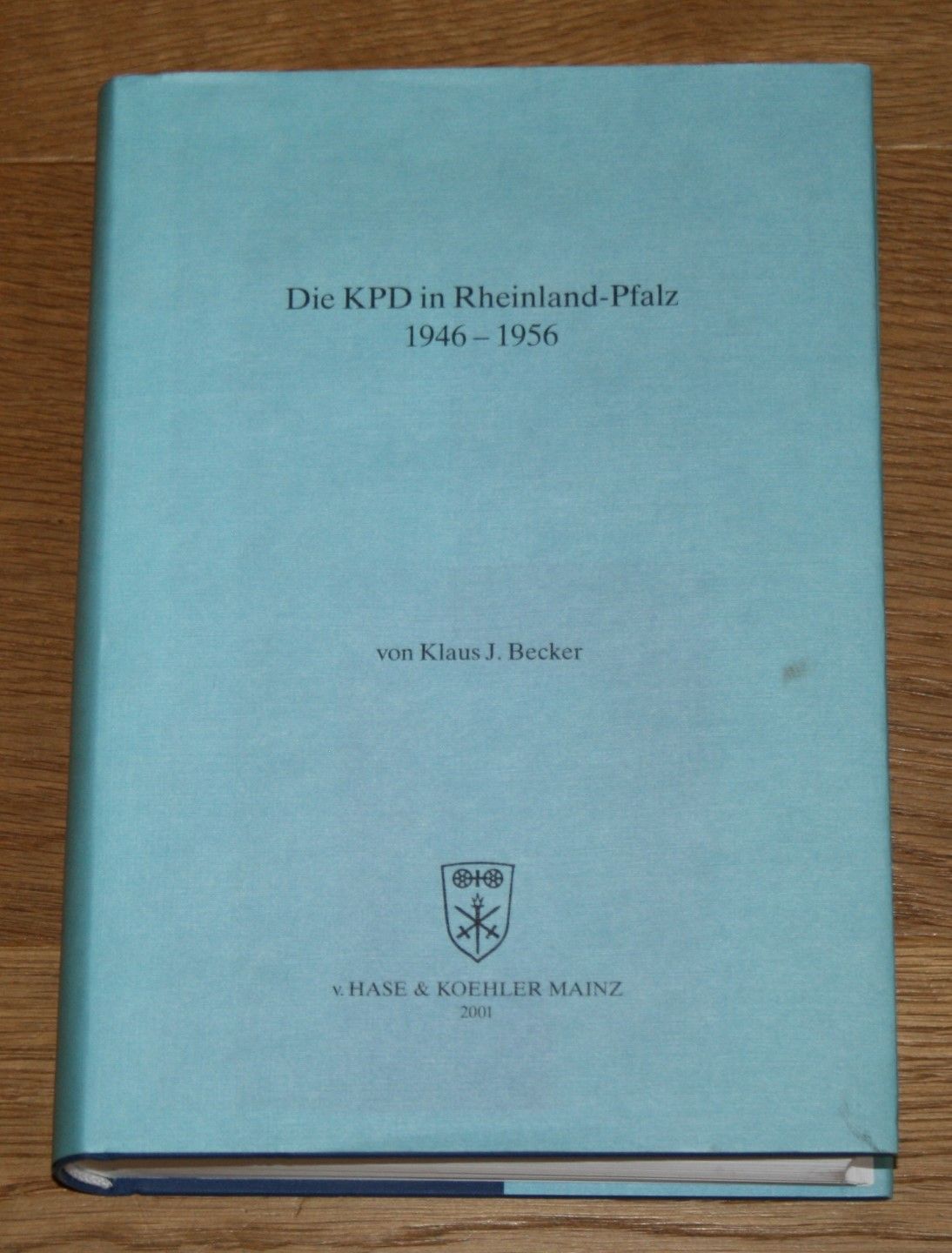Die KPD in Rheinland-Pfalz 1946 - 1956. - Becker, Klaus J.