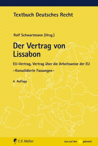 Der Vertrag von Lissabon: EU-Vertrag, Vertrag über die Arbeitsweise der EU - Konsolidierte Fassungen - (Textbuch Deutsches Recht)