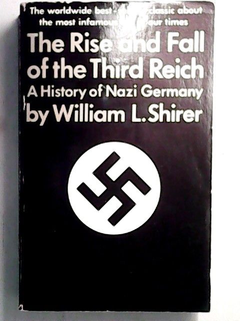 The Rise and Fall of the Third Reich: A History of Nazi Germany - Shirer, William L.
