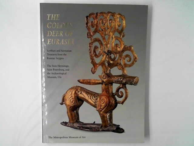 The Golden Deer of Eurasia: Scythian and Sarmatian Treasures from the Russian Steppes; The State Hermitage, Saint Petersburg, and the Archaeologic: ... (Metropolitan Museum of Art (Hardcover)) - Alekseev, Andrei, Elisabetta Valtz Fino and Museum of Art (New York N y Metropolitan