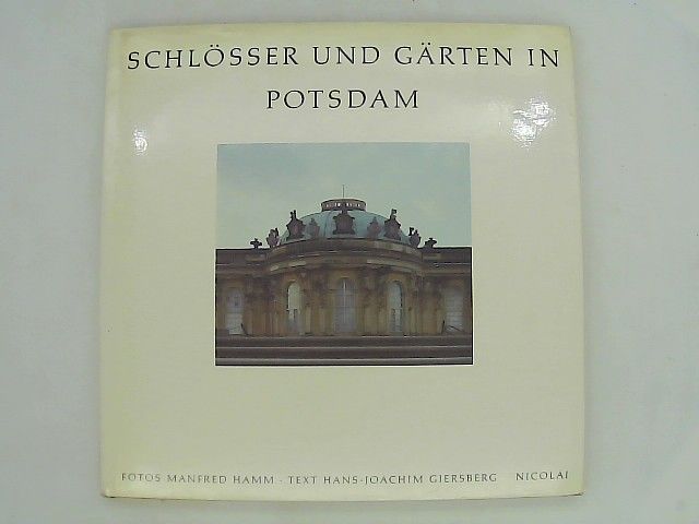 Schlösser und Gärten in Potsdam - Hamm, Manfred [Ill.] Giersberg und Hans-Joachim [Mitverf.]