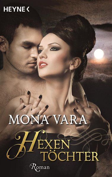 Hexentöchter: Roman - Vara, Mona
