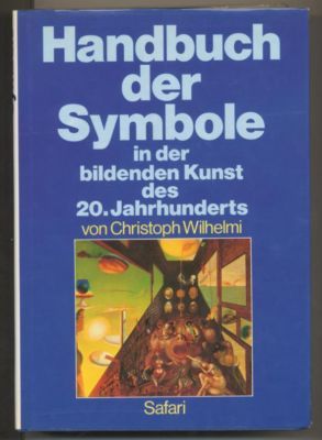 Handbuch der Symbole in der bildenden Kunst des 20. Jahrhunderts. - Wihelmi, Christoph
