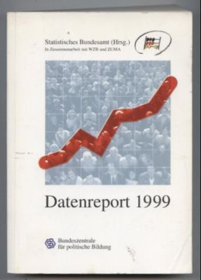 Datenreport 1999. Zahlen und Fakten über die Bundesrepublik Deutschland. - Statistisches Bundesamt (Herausgeber)
