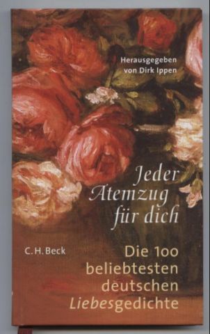 Jeder Atemzug für dich: Die 100 beliebtesten deutschen Liebesgedichte