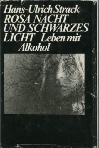 Rosa Nacht und schwarzes Licht. Leben mit Alkohol. Berichte. - Strack, Hans-Ulrich