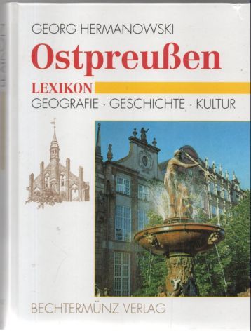 Ostpreussen Lexikon. Geografie, Geschichte, Kultur. - Hermanowski, Georg