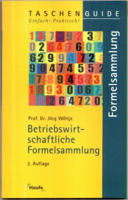 Betriebswirtschaftliche Formelsammlung - Wöltje, Prof. Dr. Jörg