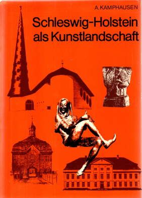 Schleswig-Holstein als Kunstlandschaft. - Kamphausen, Alfred