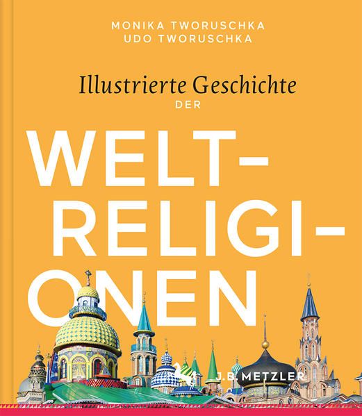 Illustrierte Geschichte der Weltreligionen - Tworuschka, Monika und Udo Tworuschka