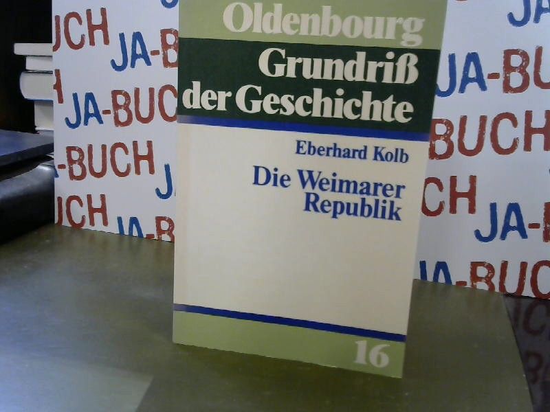 Die Weimarer Republik Band 16 - Kolb, Eberhard
