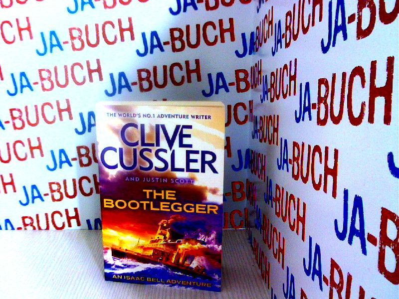 The Bootlegger: An Isaac Bell Adventure - Cussler, Clive and Justin Scott