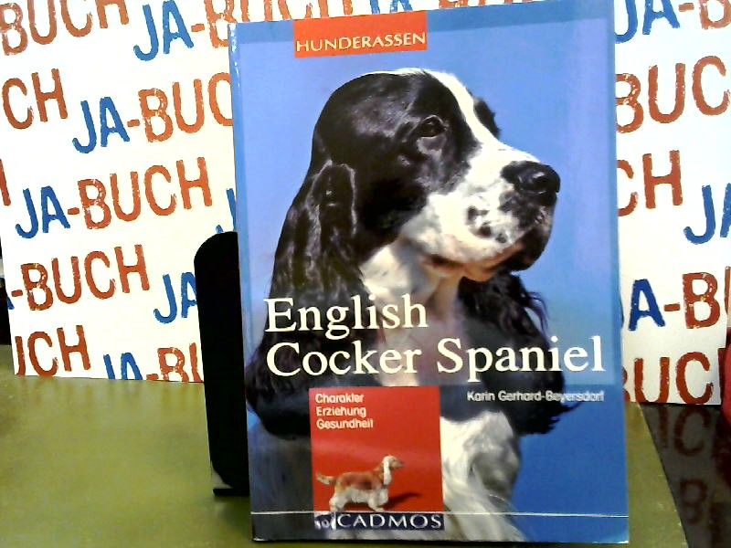 English Cocker Spaniel: Charakter, Erziehung, Gesundheit - Gerhard-Beyersdorf, Karin
