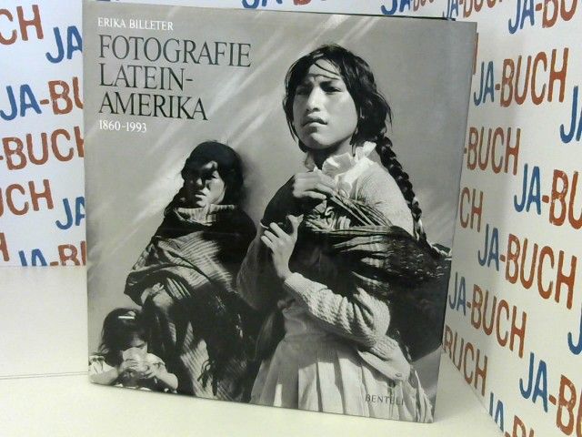 Fotografie Latein-Amerika. 1860 - 1993. - Billeter, Erika.