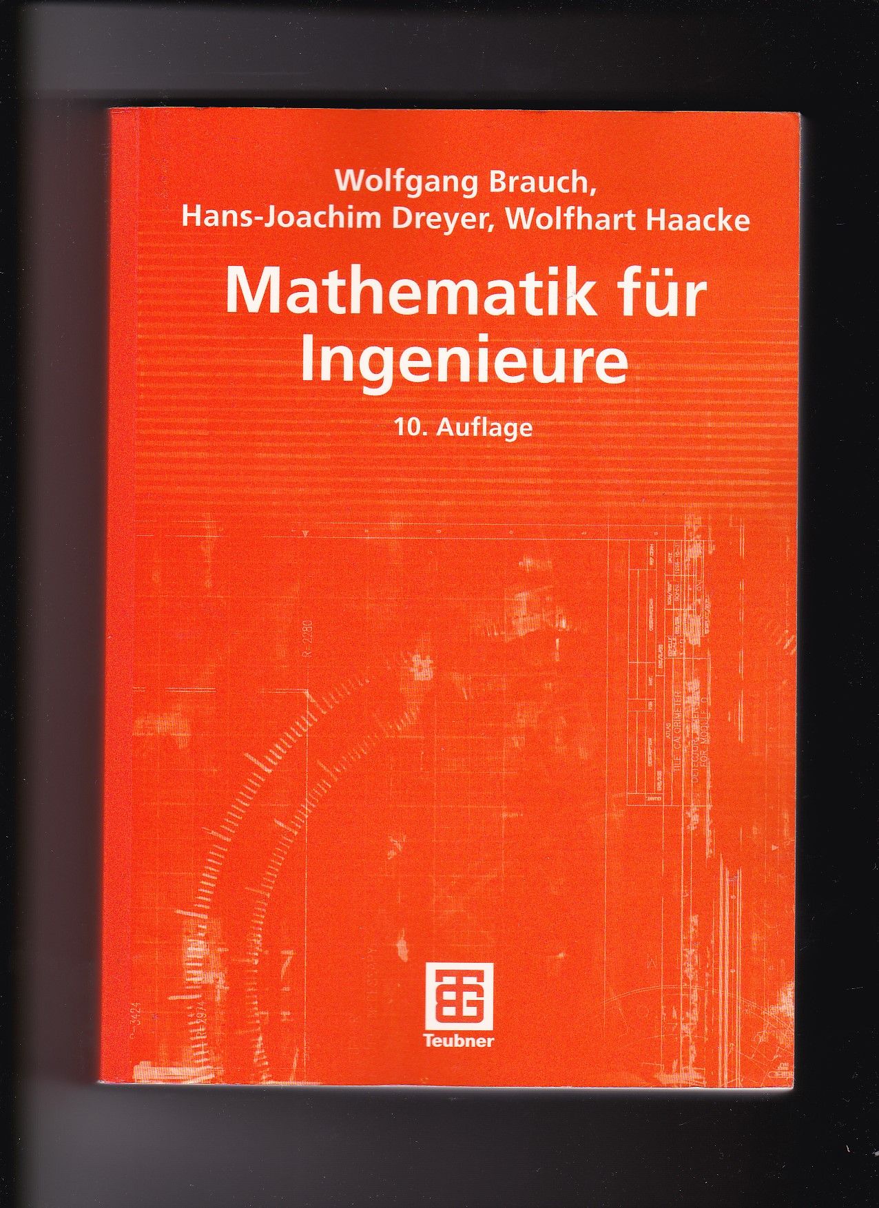 Wolfgang Brauch, Hans-Joachim Dreyer, Mathematik für Ingenieure / 10. Auflage - Brauch, Wolfgang (Verfasser), Hans-Joachim (Verfasser) Dreyer und Wolfhart (Verfasser) Haacke