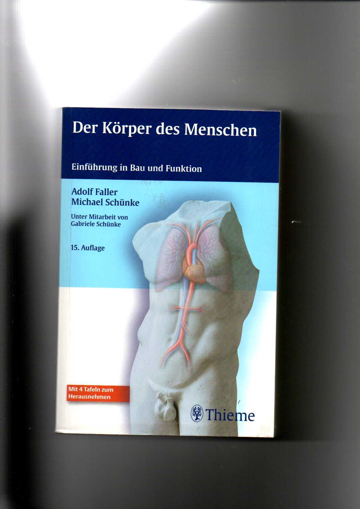 Adolf Faller, Michael Schünke, Der Körper des Menschen / 15. Auflage - Faller, Adolf (Verfasser) und Michael (Mitwirkender) Schünke