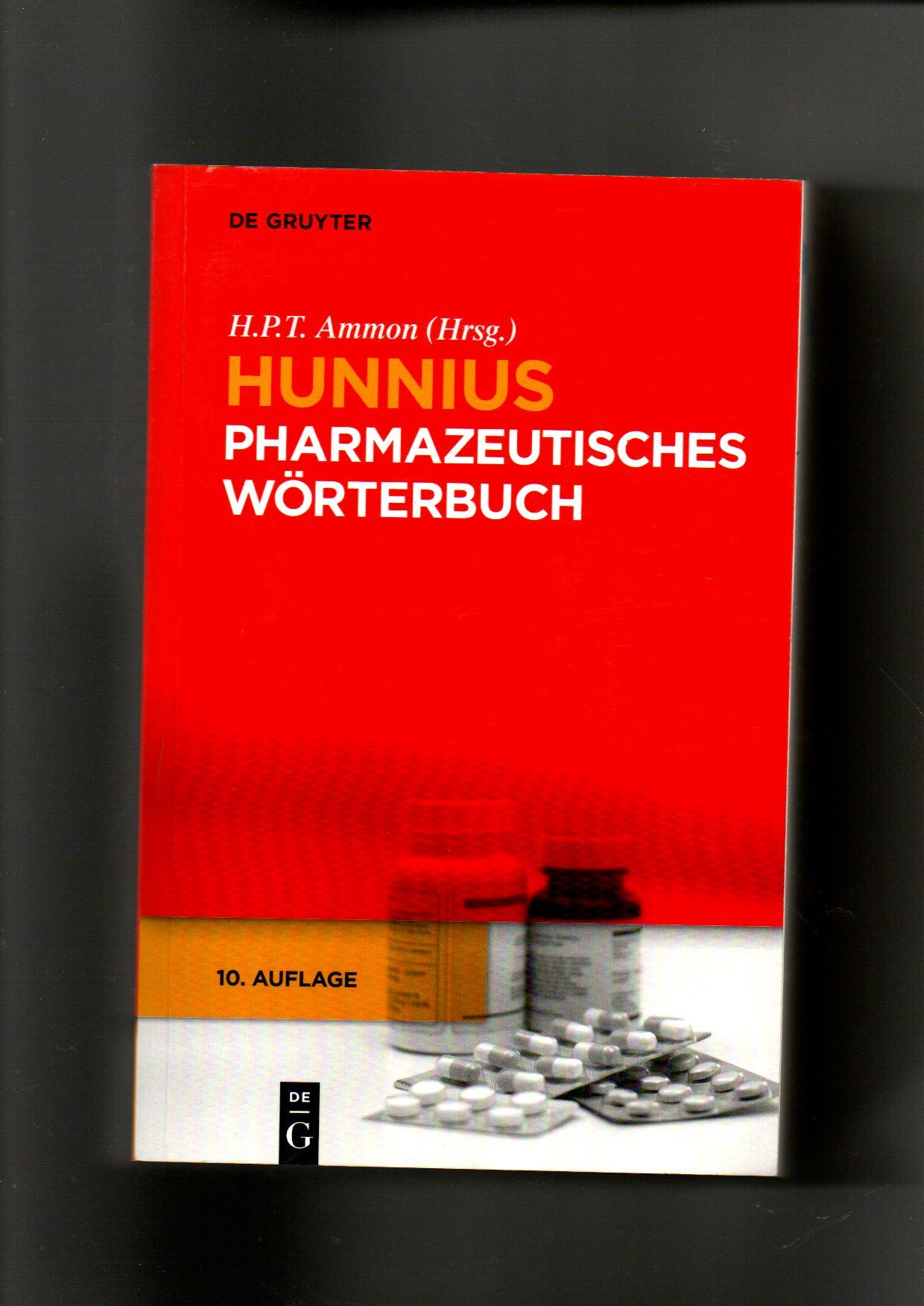 H.P.T. Ammon, Hunnius pharmazeutisches Wörterbuch / 10. Auflage - Hunnius, Curt (Begründer des Werks), Hermann P. T. (Herausgeber) Ammon und Andrea (Mitwirkender) Bihlmayer