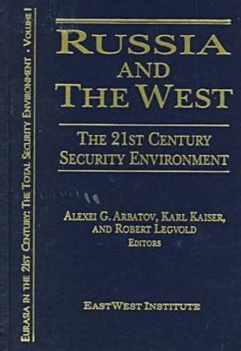 Russia and the West. The 21st Century Security Environment: Vol. 1. - Arbatov, Alexei G., Karl Kaiser and Robert Legvold
