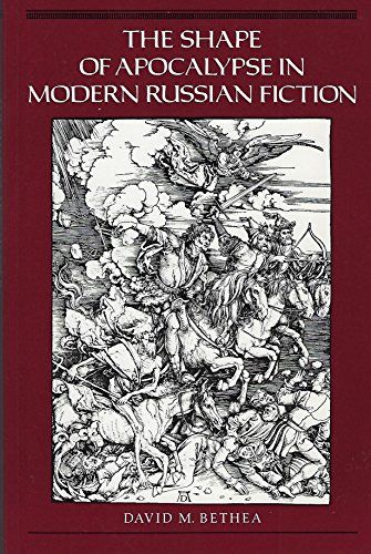 The Shape of Apocalypse in Modern Russian Fiction. - Bethea, David M.